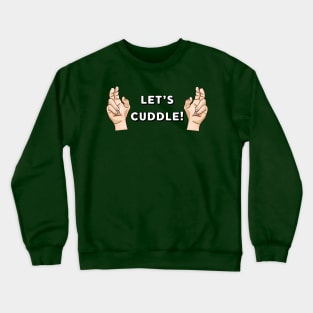 “Let’s Cuddle” Crewneck Sweatshirt